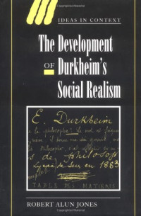 Robert Alun Jones — The Development of Durkheim's Social Realism