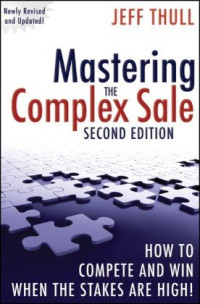 Jeff Thull — Mastering the Complex Sale - How to Compete and Win When the Stakes are High!, Second Edition