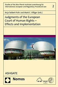 Anja, Dr. Seibert-Fohr, Mark E., Dr. Villiger — Judgments of the European Court of Human Rights: Effects and Implementation