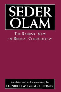 Heinrich W. Guggenheimer — Seder Olam: The Rabbinic View of Biblical Chronology