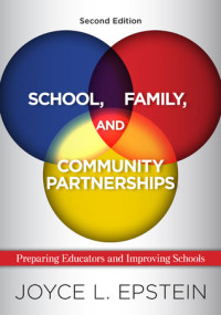 Joyce L. Epstein — School, Family, and Community Partnerships: Preparing Educators and Improving Schools