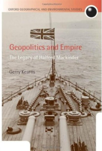 Gerry Kearns — Geopolitics and Empire: The Legacy of Halford Mackinder