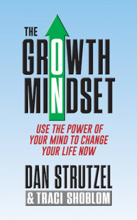Dan Strutzel; Traci Shoblom — The Growth Mindset