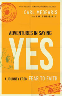 Medearis, Carl — Adventures in Saying Yes: A Journey From Fear to Faith