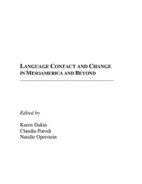 Karen Dakin; Claudia Parodi; Natalie Operstein — Language Contact and Change in Mesoamerica and Beyond