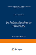 Karl Schuhmann (auth.) — Die Fundamentalbetrachtung der Phänomenologie: Zum Weltproblem in Der Philosophie Edmund Husserls