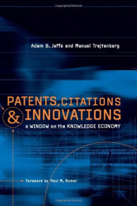 Adam B. Jaffe, Manuel Trajtenberg — Patents, Citations, and Innovations - A Window on the Knowledge Economy