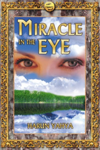 Harun Yahya — Miracle in the Eye