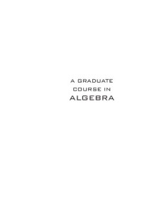 Ioannis Farmakis, Martin A. Moskowitz — A Graduate Course in Algebra: Volume 1