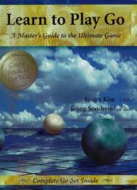 Janice Kim, Jeong Soo-Hyun, a lee — Learn to Play Go, Volume 1 - A Master's Guide to the Ultimate Game