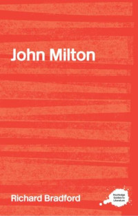Bradford, Richard — John Milton (Routledge Guides to Literature)