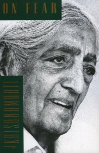 Jiddu Krishnamurti — On Fear