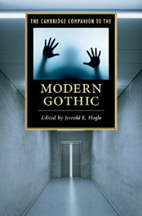 Jerrold E. Hogle (editor) — The Cambridge Companion to the Modern Gothic