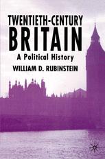 William D. Rubinstein (auth.) — Twentieth-Century Britain: A Political History