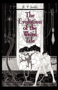 S. T. Joshi — The Evolution of the Weird Tale