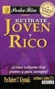 Robert T. Kiyosaki, Sharon L. Lechter — Retirate Joven y Rico