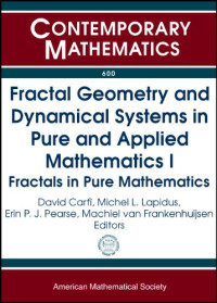 David Carfi, Michel L. Lapidus, Erin P. J. Pearse, Machiel Van Frankenhuijsen — Fractal Geometry and Dynamical Systems in Pure and Applied Mathematics I: Fractals in Pure Mathematics