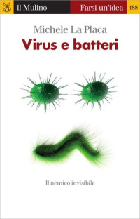Michele La Placa — Virus e batteri. Il nemico invisibile