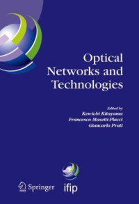 Ken-Ichi Kitayama, Francesco Masetti-Placci, Giancarlo Prati — Optical Networks and Technologies: IFIP TC6 WG6.10 First Optical Networks & Technologies Conference (OpNeTec), October 18-20, 2004, Pisa, Italy (IFIP ... Federation for Information Processing)