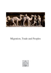 Michael Willis  — Migration, Trade and Peoples European Association of South Asian Archaeologists, Proceedings Of The Eighteenth Congress