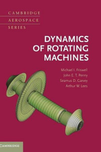 Michael I. Friswell, John E. T. Penny, Seamus D. Garvey, Arthur W. Lees — Dynamics of Rotating Machines