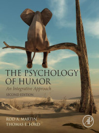 Rod A. Martin, Thomas E. Ford — The Psychology of Humor: An Integrative Approach