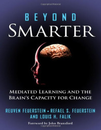 Reuven Feuerstein, Rafael S. Feuerstein, Louis H. Falik — Beyond Smarter: Mediated Learning and the Brain’s Capacity for Change