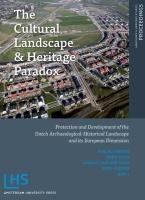 Tom Bloemers, Henk Kars, Arnold Van der Valk, Mies Wijnen — The Cultural Landscape and Heritage Paradox - Protection and Development of the Dutch Archaeological-Historical Landscape and its European Dimension ... Press - Landscape and Heritage Research)