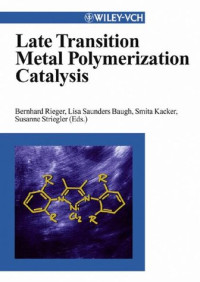Bernhard Rieger, Lisa Saunders Baugh, Smita Kacker, Susanne Striegler — Late Transition Metal Polymerization Catalysis