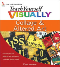 Roni Johnson — Teach Yourself VISUALLY Collage and Altered Art