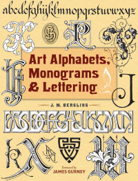 J M Bergling; James Gurney — Art Alphabets, Monograms, and Lettering