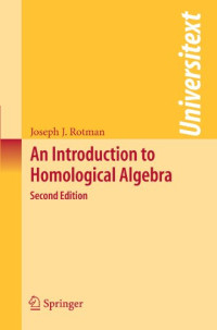 Joseph J. Rotman — An Introduction to Homological Algebra: Second Edition