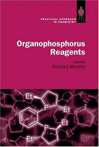 Patrick J. Murphy — Organophosphorus reagents. A practical approach in chemistry