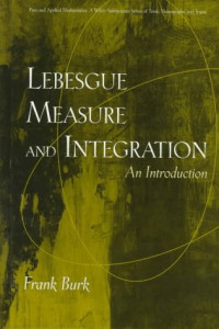 Frank Burk — Lebesgue Measure and Integration: An Introduction
