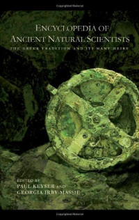 Paul T. Keyser, Georgia L. Irby-Massie — Encyclopedia of Ancient Natural Scientists: The Greek Tradition and Its Many Heirs