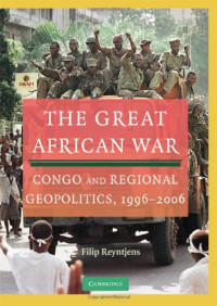 Filip Reyntjens — The Great African War. Congo and Regional Geopolitics, 1996–2006