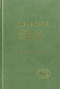 Rolf A. Jacobsen — "Many Are Saying": The Function of Direct Discourse in the Hebrew Psalter