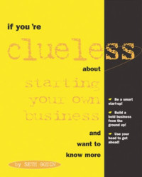 Seth Godin — If You're Clueless about Starting Your Own Business