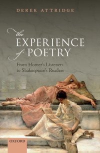 Derek Attridge — The Experience of Poetry: From Homer’s Listeners to Shakespeare’s Readers