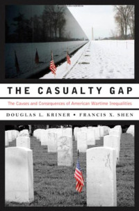 Douglas L. Kriner, Francis X. Shen — The Casualty Gap: The Causes and Consequences of American Wartime Inequalities