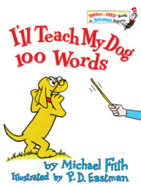 Michael Frith, Philip D. Eastman — I'll Teach My Dog 100 Words