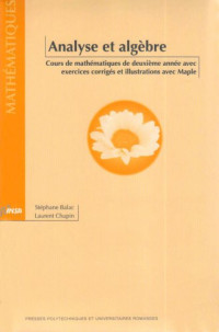 Stéphane Balac, Laurent Chupin — Analyse et Algèbre - Cours de mathématiques de deuxième année avec exercices corrigés et illustrations avec Mapple