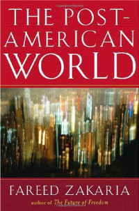 Fareed Zakaria — The Post-American World