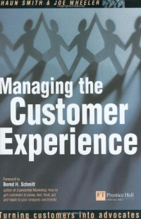 Shaun Smith, Joe Wheeler — Managing the Customer Experience: Turning customers into advocates