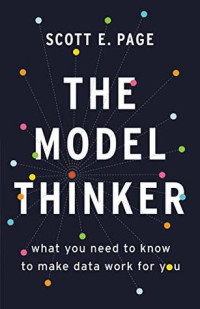 Scott E. Page — The Model Thinker: What You Need to Know to Make Data Work for You