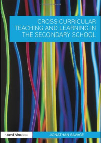 Jonathan Savage — Cross-Curricular Teaching and Learning in the Secondary School (Cross-Curricular Teaching and Learning in...)