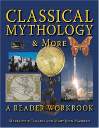 Marianthe Colakis, Mary Joan Masello — Classical Mythology, More - A Reader Workbook