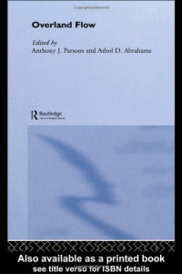Anthony J Parsons — Overland Flow: Hydraulics And Erosion Mechanics