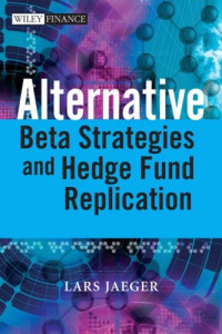 Lars Jaeger — Alternative Beta Strategies and Hedge Fund Replication