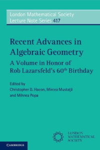 Christopher D. Hacon, Mircea Mustaţă, Mihnea Popa (eds.) — Recent Advances in Algebraic Geometry: A Volume in Honor of Rob Lazarsfeld’s 60th Birthday